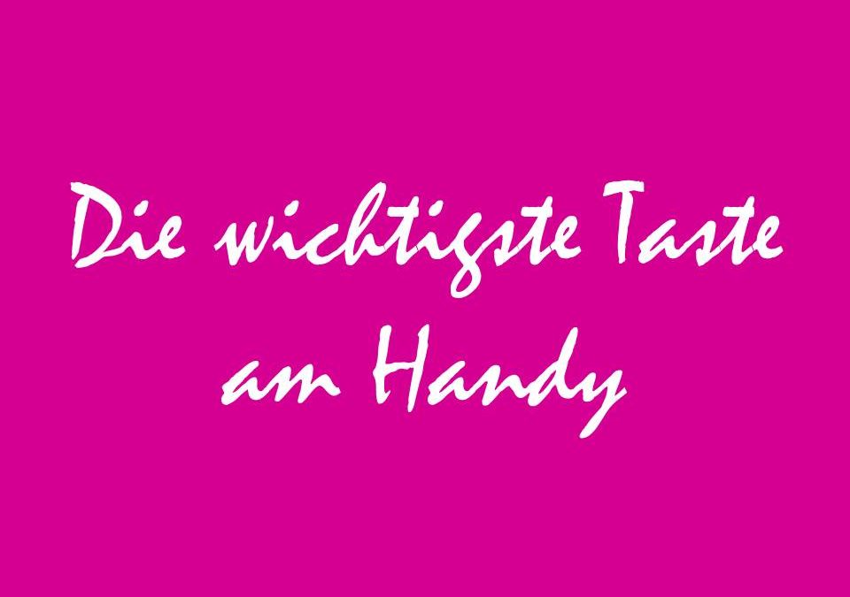 Die wichtigste Taste am Handy